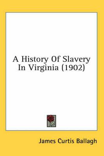 A History of Slavery in Virginia (1902)