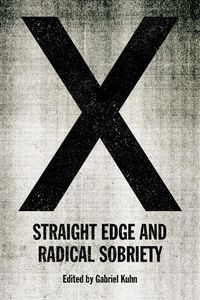 Cover image for X: Straight Edge And Radical Sobriety