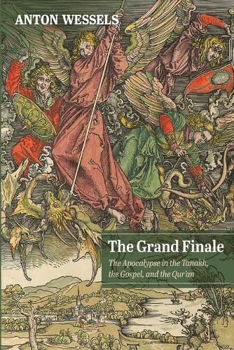 The Grand Finale: The Apocalypse in the Tanakh, the Gospel, and the Qur'an