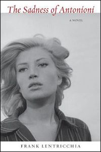 Cover image for The Sadness of Antonioni: A Novel