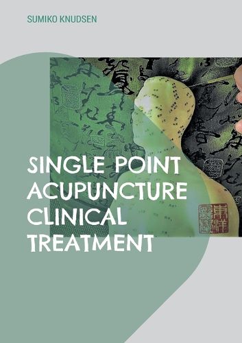 Cover image for Single Point Acupuncture Clinical Treatment