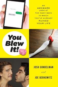 Cover image for You Blew It!: An Awkward Look at the Many Ways in Which You've Already Ruined Your Life