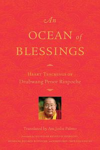 Cover image for An Ocean of Blessings: Heart Teachings of Drubwang Penor Rinpoche