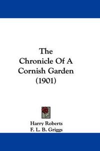 Cover image for The Chronicle of a Cornish Garden (1901)