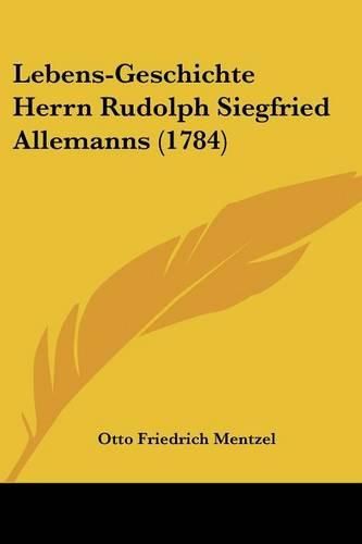 Cover image for Lebens-Geschichte Herrn Rudolph Siegfried Allemanns (1784)