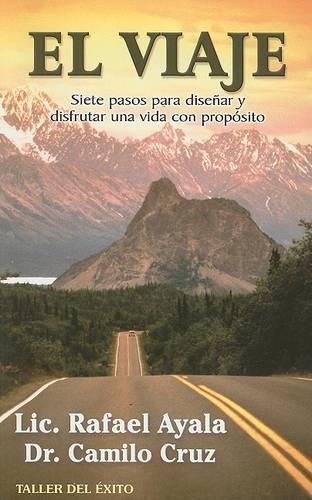 El Viaje: Siete Pasos Para Disenar y Disfrutar una Vida Con Proposito