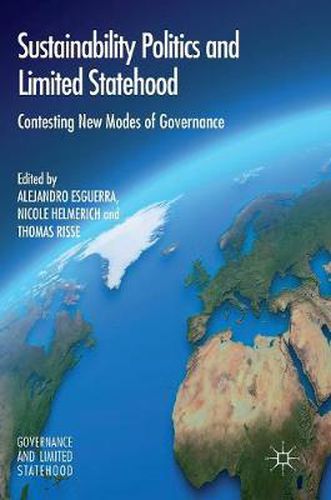 Cover image for Sustainability Politics and Limited Statehood: Contesting the New Modes of Governance