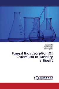 Cover image for Fungal Bioadsorption of Chromium in Tannery Effluent