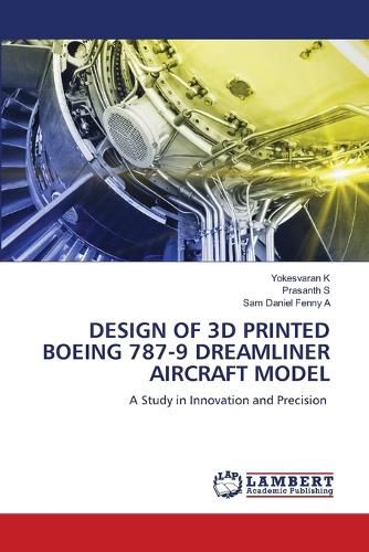 Cover image for Design of 3D Printed Boeing 787-9 Dreamliner Aircraft Model