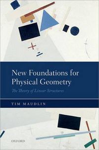 Cover image for New Foundations for Physical Geometry: The Theory of Linear Structures