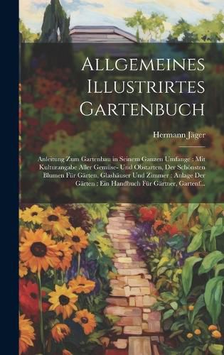 Cover image for Allgemeines Illustrirtes Gartenbuch