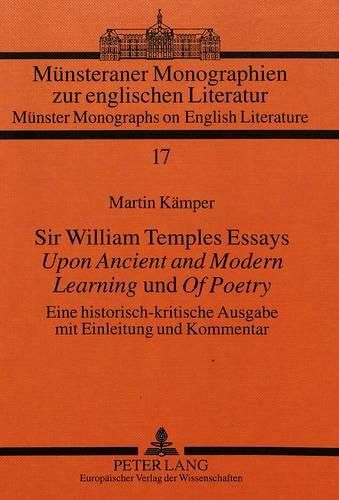 Cover image for Sir William Temples Essays Upon Ancient and Modern Learning Und of Poetry: Eine Historisch-Kritische Ausgabe Mit Einleitung Und Kommentar