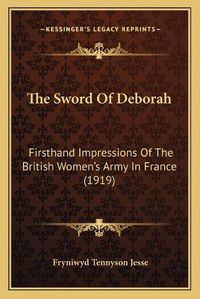 Cover image for The Sword of Deborah: Firsthand Impressions of the British Women's Army in France (1919)