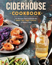 Cover image for Ciderhouse Cookbook: 127 Recipes That Celebrate the Sweet, Tart, Tangy Flavors of Apple Cider