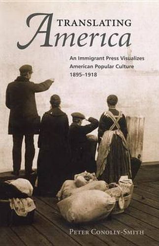 Cover image for Translating America: An Ethnic Press and Popular Culture, 1890-1920