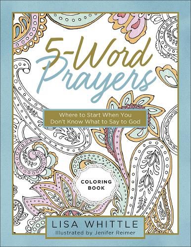 5-Word Prayers Coloring Book: Where to Start When You Don't Know What to Say to God