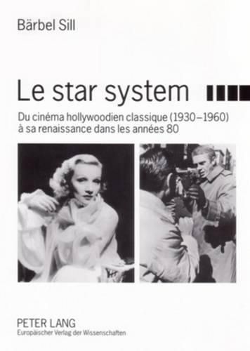 Cover image for Le Star System: Du Cinema Hollywoodien Classique (1930-1960) A Sa Renaissance Dans Les Annees 80