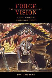 Cover image for The Forge of Vision: A Visual History of Modern Christianity