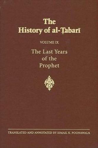 Cover image for The History of al-Tabari Vol. 9: The Last Years of the Prophet: The Formation of the State A.D. 630-632/A.H. 8-11