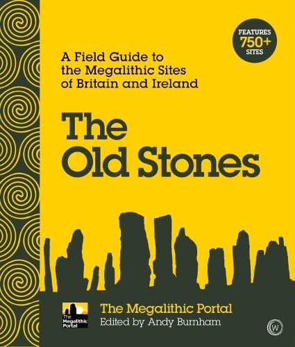 Cover image for The Old Stones: A Field Guide to the Megalithic Sites of Britain and Ireland