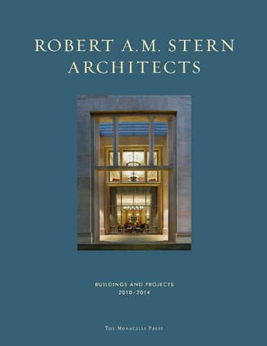 Robert A. M. Stern Architects: Buildings and Projects 2010-2014