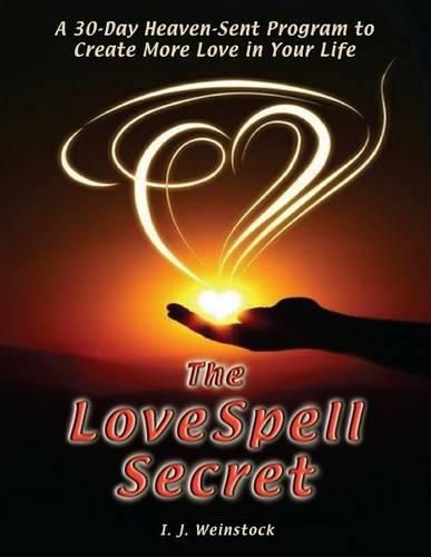 Cover image for The LoveSpell Secret: A 30-Day Heaven-Sent Program To Create More Love in Your Life