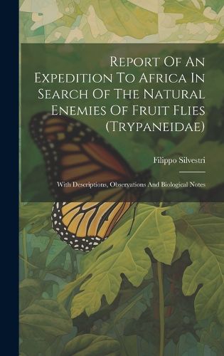 Cover image for Report Of An Expedition To Africa In Search Of The Natural Enemies Of Fruit Flies (trypaneidae)