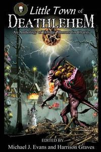Cover image for O Little Town of Deathlehem: An Anthology of Holiday Horrors for Charity