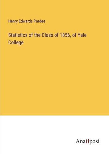 Cover image for Statistics of the Class of 1856, of Yale College