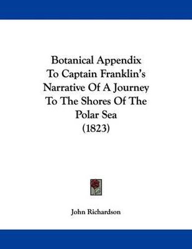 Botanical Appendix to Captain Franklin's Narrative of a Journey to the Shores of the Polar Sea (1823)
