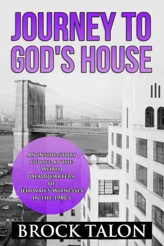 Cover image for Journey to God's House: An inside story of life at the World Headquarters of Jehovah's Witnesses in the 1980s