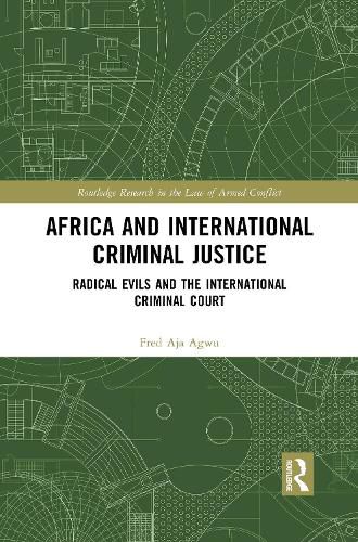 Cover image for Africa and International Criminal Justice: Radical Evils and the International Criminal Court