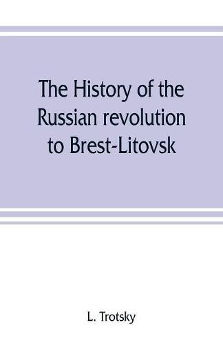 Cover image for The history of the Russian revolution to Brest-Litovsk