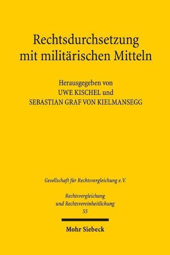 Cover image for Rechtsdurchsetzung mit militarischen Mitteln: Inlandseinsatze der Armee und Militarisierung der Polizei. Ergebnisse der 36. Tagung der Gesellschaft fur Rechtsvergleichung vom 14. bis zum 16. September 2017 in Basel