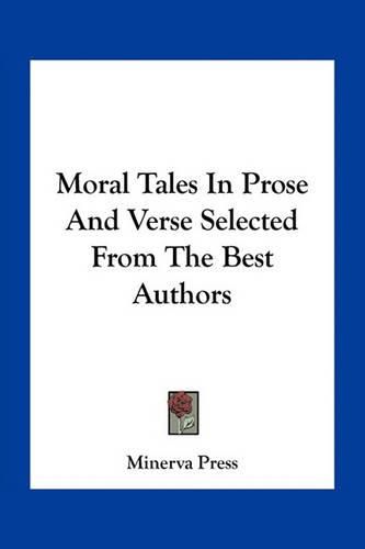 Moral Tales in Prose and Verse Selected from the Best Authors