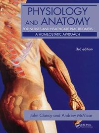 Cover image for Physiology and Anatomy for Nurses and Healthcare Practitioners: A Homeostatic Approach, Third Edition