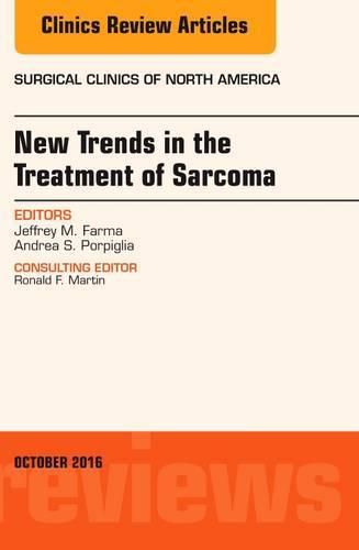 New Trends in the Treatment of Sarcoma: An Issue of Surgical Clinics of North America