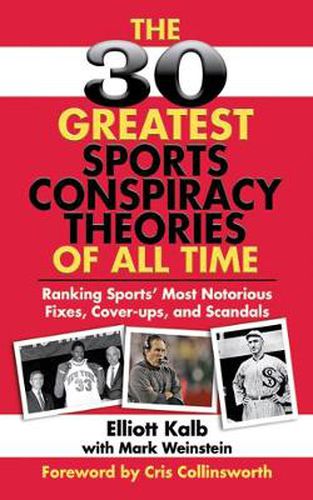 Cover image for The 30 Greatest Sports Conspiracy Theories of All Time: Ranking Sports' Most Notorious Fixes, Cover-Ups, and Scandals