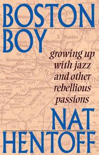 Cover image for Boston Boy: Growing Up with Jazz & Other Rebellious Passions
