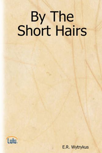 Cover image for By The Short Hairs