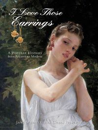 Cover image for I Love The Earrings: A Pular History from Ancient to Modern