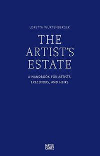 Cover image for The Artist's Estate: A Handbook for Artists, Executors, and Heirs