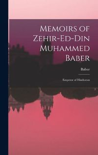 Cover image for Memoirs of Zehir-Ed-Din Muhammed Baber
