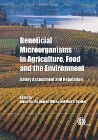 Cover image for Beneficial Microorganisms in Agriculture, Food and the Environment: Safety Assessment and Regulation
