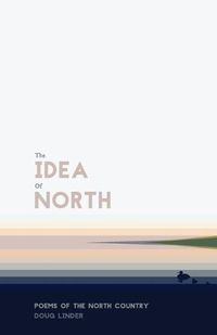 Cover image for The Idea of North: Poems of the North Country