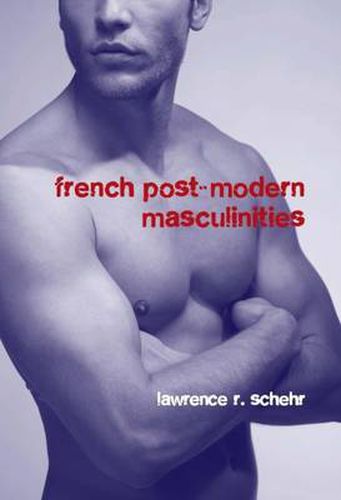 Cover image for French Postmodern Masculinities: From Neuromatrices to Seropositivity