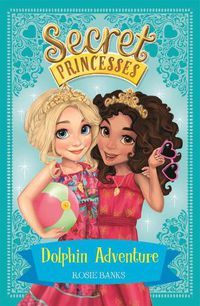 Cover image for Secret Princesses: Dolphin Adventure: Book 2