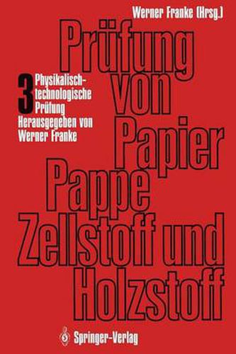 Cover image for Prufung von Papier, Pappe, Zellstoff und Holzstoff: Band 3 * Physikalisch-technologische Prufung der Papierfaserstoffe