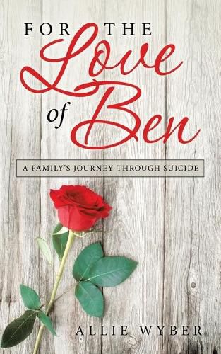 Cover image for For the Love of Ben: A Family's Journey Through Suicide