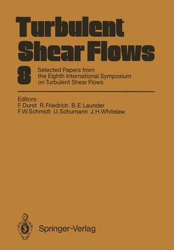 Turbulent Shear Flows 8: Selected Papers from the Eighth International Symposium on Turbulent Shear Flows, Munich, Germany, September 9 - 11, 1991